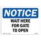 Signmission OSHA Notice, 3.5" Height, Wait Here For Gate To Open Sign, 5" X 3.5", Landscape OS-NS-D-35-L-18890 - alternate 1